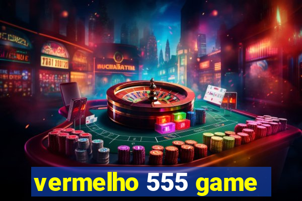 vermelho 555 game